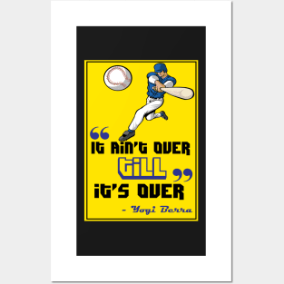 It ain’t over till it’s over. - Yogi Berra Posters and Art